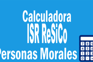 Caluladora-ISR-ReSiCo-Personas-Morales